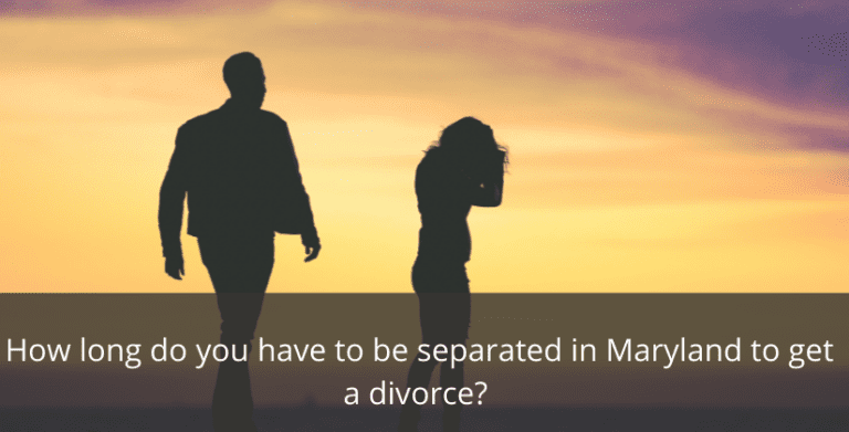 how-long-do-you-have-to-be-separated-in-maryland-to-get-a-divorce